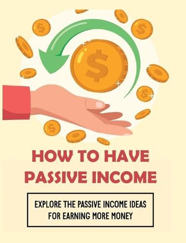 Cover image for How To Have Passive Income: Explore the Passive Income Ideas for Earning More Money