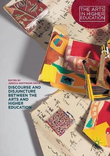 Cover image for Discourse and Disjuncture between the Arts and Higher Education