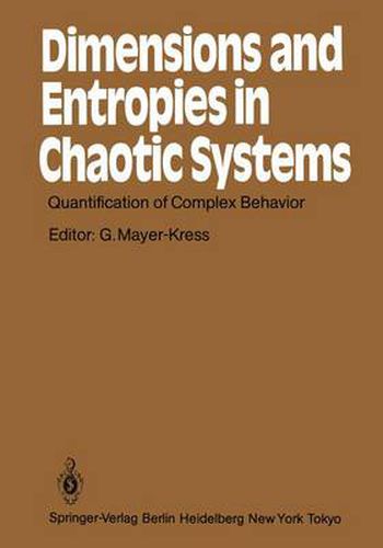 Cover image for Dimensions and Entropies in Chaotic Systems: Quantification of Complex Behavior Proceeding of an International Workshop at the Pecos River Ranch, New Mexico, September 11-16, 1985