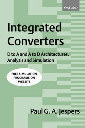 Cover image for Integrated Converters: D to A and A to D Architectures, Analysis and Simulation