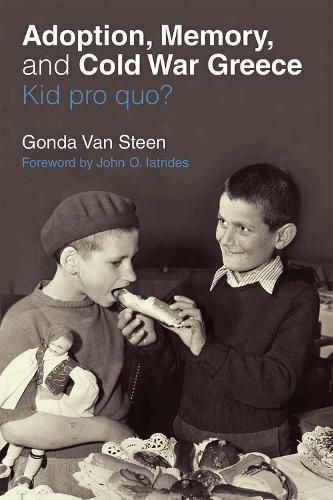 Cover image for Adoption, Memory, and Cold War Greece: Kid pro quo?