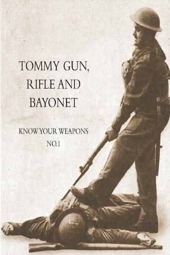 Cover image for Tommy Gun, Rifle and Bayonet: Know your weapons No.1