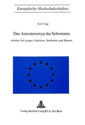 Cover image for Das Autostereotyp Des Schweizers: Erhoben Bei Jungen Arbeitern, Studenten Und Bauern