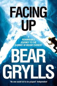 Cover image for Facing Up: A Remarkable Journey to the Summit of Mount Everest