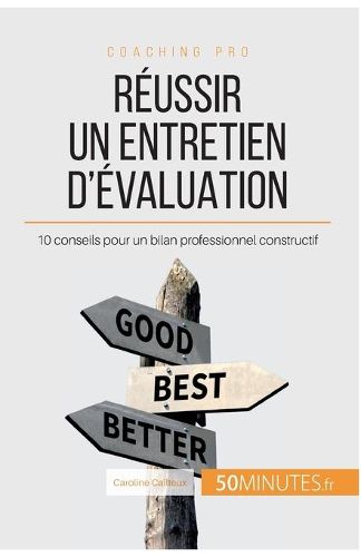 Reussir un entretien d'evaluation: 10 conseils pour un bilan professionnel constructif