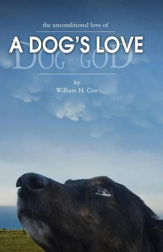 Cover image for A Dog's Love: the unconditional love of a dog's love