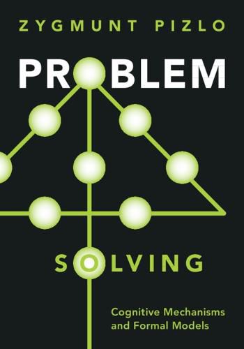 Cover image for Problem Solving: Cognitive Mechanisms and Formal Models