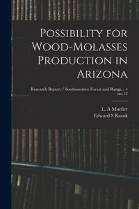 Cover image for Possibility for Wood-molasses Production in Arizona; no.12