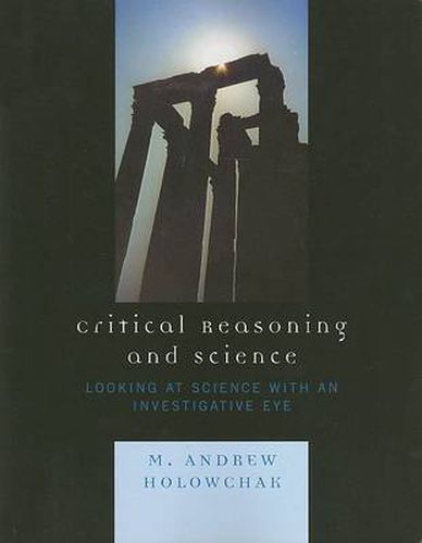Critical Reasoning and Science: Looking at Science with an Investigative Eye