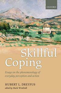 Cover image for Skillful Coping: Essays on the phenomenology of everyday perception and action