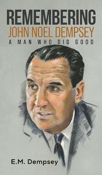 Cover image for Remembering John Noel Dempsey: A Man Who Did Good