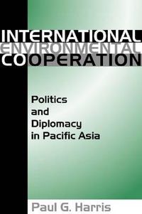 Cover image for International Environmental Cooperation: Politics and Diplomacy in Pacific Asia