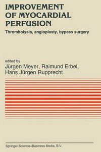 Cover image for Improvement of Myocardial Perfusion: Thrombolysis, angioplasty, bypass surgery