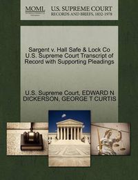 Cover image for Sargent v. Hall Safe & Lock Co U.S. Supreme Court Transcript of Record with Supporting Pleadings