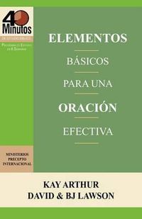Cover image for Elementos Basicos Para Una Oracion Efectiva / The Essentials of Effective Prayer (40 Minute Bible Studies)