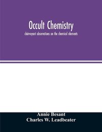 Cover image for Occult chemistry; clairvoyant observations on the chemical elements