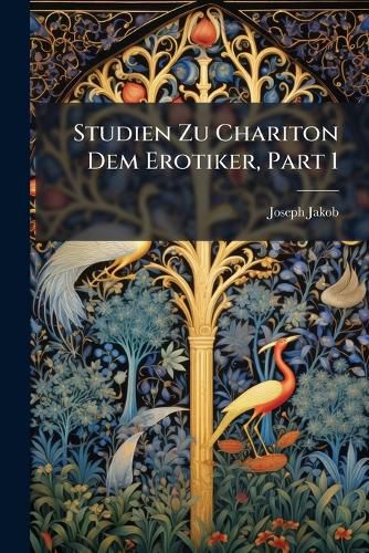 Cover image for Studien Zu Chariton Dem Erotiker, Part 1