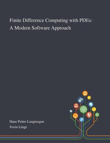 Cover image for Finite Difference Computing With PDEs: A Modern Software Approach