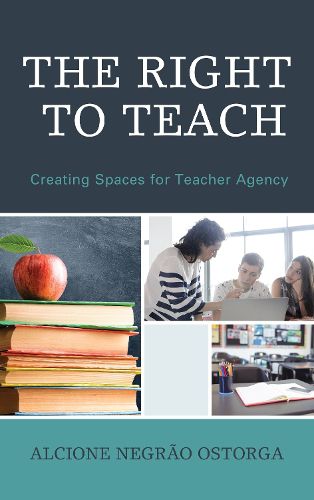 Cover image for The Right to Teach: Creating Spaces for Teacher Agency