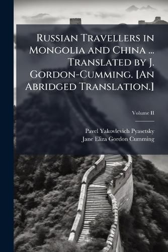 Cover image for Russian Travellers in Mongolia and China ... Translated by J. Gordon-Cumming. [An Abridged Translation.]