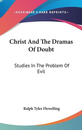 Cover image for Christ and the Dramas of Doubt: Studies in the Problem of Evil