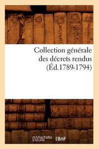 Cover image for Collection Generale Des Decrets Rendus (Ed.1789-1794)