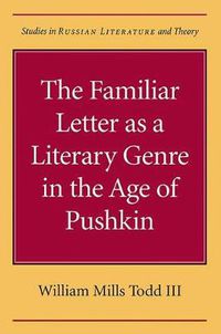 Cover image for The Familiar Letter as a Literary Genre in the Age of Pushkin