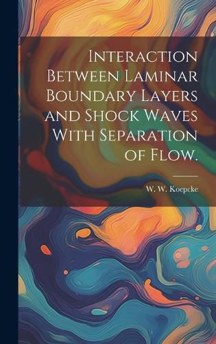 Cover image for Interaction Between Laminar Boundary Layers and Shock Waves With Separation of Flow.