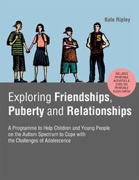 Cover image for Exploring Friendships, Puberty and Relationships: A Programme to Help Children and Young People on the Autism Spectrum to Cope with the Challenges of Adolescence