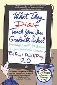 Cover image for What They Didn't Teach You in Graduate School: 299 Helpful Hints for Success in Your Academic Career, Second Edition