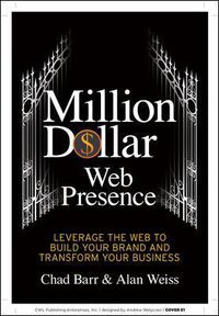 Cover image for Million Dollar Web Presence: Leverage the Web to Build Your Brand and Transform Your Business