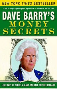 Cover image for Dave Barry's Money Secrets: Like: Why Is There a Giant Eyeball on the Dollar?