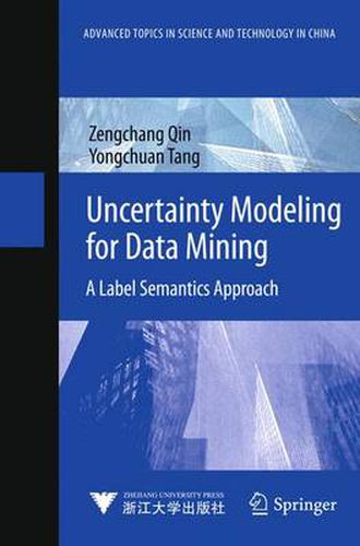 Cover image for Uncertainty Modeling for Data Mining: A Label Semantics Approach