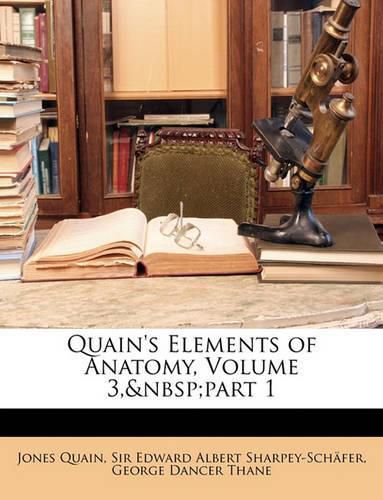 Quain's Elements of Anatomy, Volume 3, Part 1