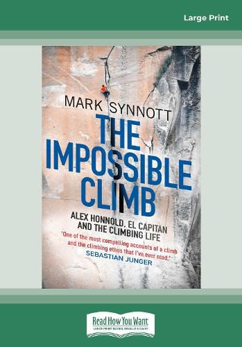 The Impossible Climb: Alex Honnold, El Capitan, and the Climbing Life