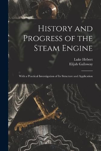 Cover image for History and Progress of the Steam Engine