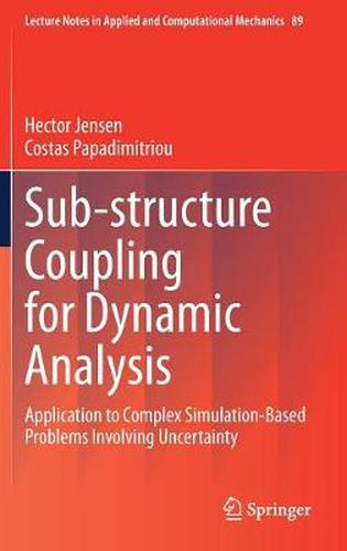 Cover image for Sub-structure Coupling for Dynamic Analysis: Application to Complex Simulation-Based Problems Involving Uncertainty