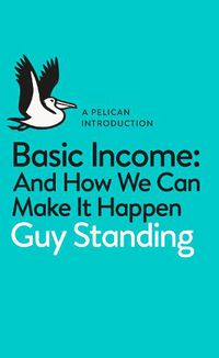 Cover image for Basic Income: And How We Can Make It Happen