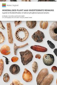 Cover image for Mineralised Plant and Invertebrate Remains: A guide to the identification of calcium phosphate replaced remains