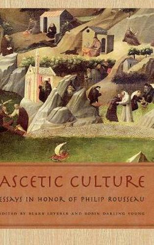 Ascetic Culture: Essays in Honor of Philip Rousseau