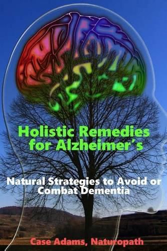 Cover image for Holistic Remedies for Alzheimer's: Natural Strategies to Avoid or Combat Dementia