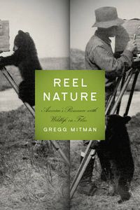 Cover image for Reel Nature: America's Romance with Wildlife on Film