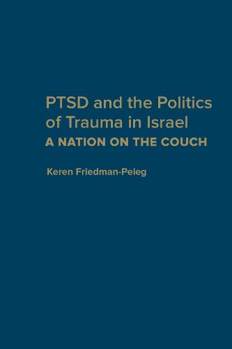 Cover image for PTSD and the Politics of Trauma in Israel: A Nation on the Couch