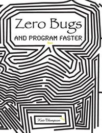 Cover image for Zero Bugs and Program Faster