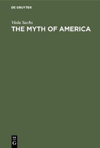 Cover image for The Myth of America: Essays in the Structures of Literary Imagination