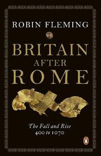 Cover image for Britain After Rome: The Fall and Rise, 400 to 1070