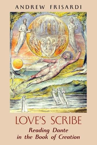 Cover image for Love's Scribe: Reading Dante in the Book of Creation