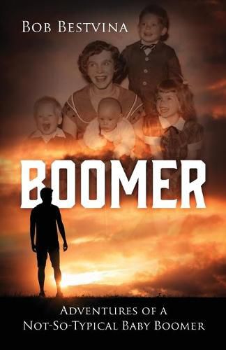 Cover image for Boomer: Adventures of a Not-So-Typical Baby Boomer