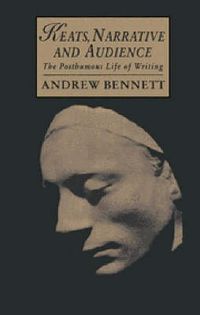 Cover image for Keats, Narrative and Audience: The Posthumous Life of Writing