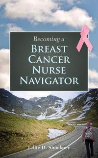 Cover image for Becoming A Breast Cancer Nurse Navigator